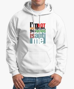 Im not anti system Unisex Hoodie