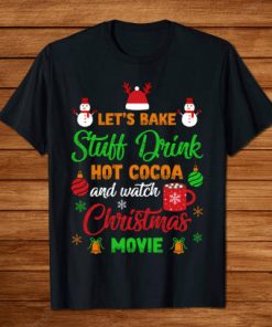 Let's Bake Stuff Drink Christmas T Shirt