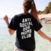 Anti Social Dog Mom Club T-Shirt Back