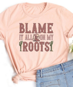 Blame It On My Roots T-Shirt AL