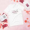 I Love My Boyfriend Now Fiancé T Shirt