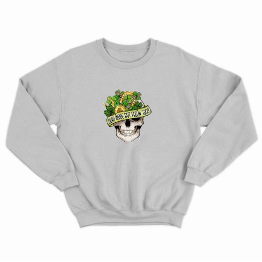 St Patricks day Dead Inside But Feelin SweatshirtSt Patricks day Dead Inside But Feelin Sweatshirt