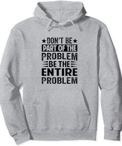 Don't Be Part Of The Problem Hoodie thd