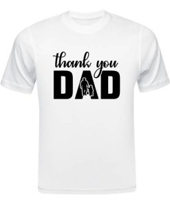 Thank You Dad T-shirt SD