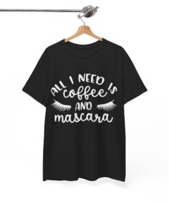 All I Need is Coffee and Mascara T shirt thd