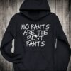 No pants are the best pants Hoodie Thd